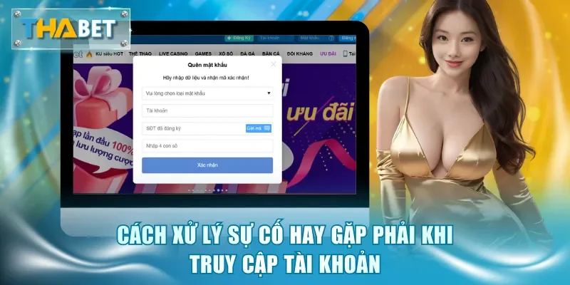 Cách xử lý sự cố hay gặp phải khi truy cập tài khoản